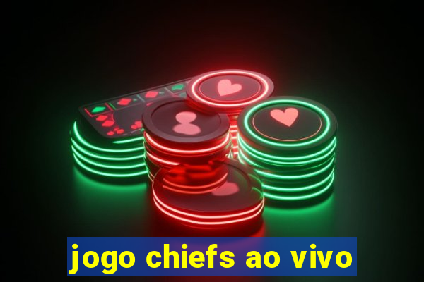 jogo chiefs ao vivo